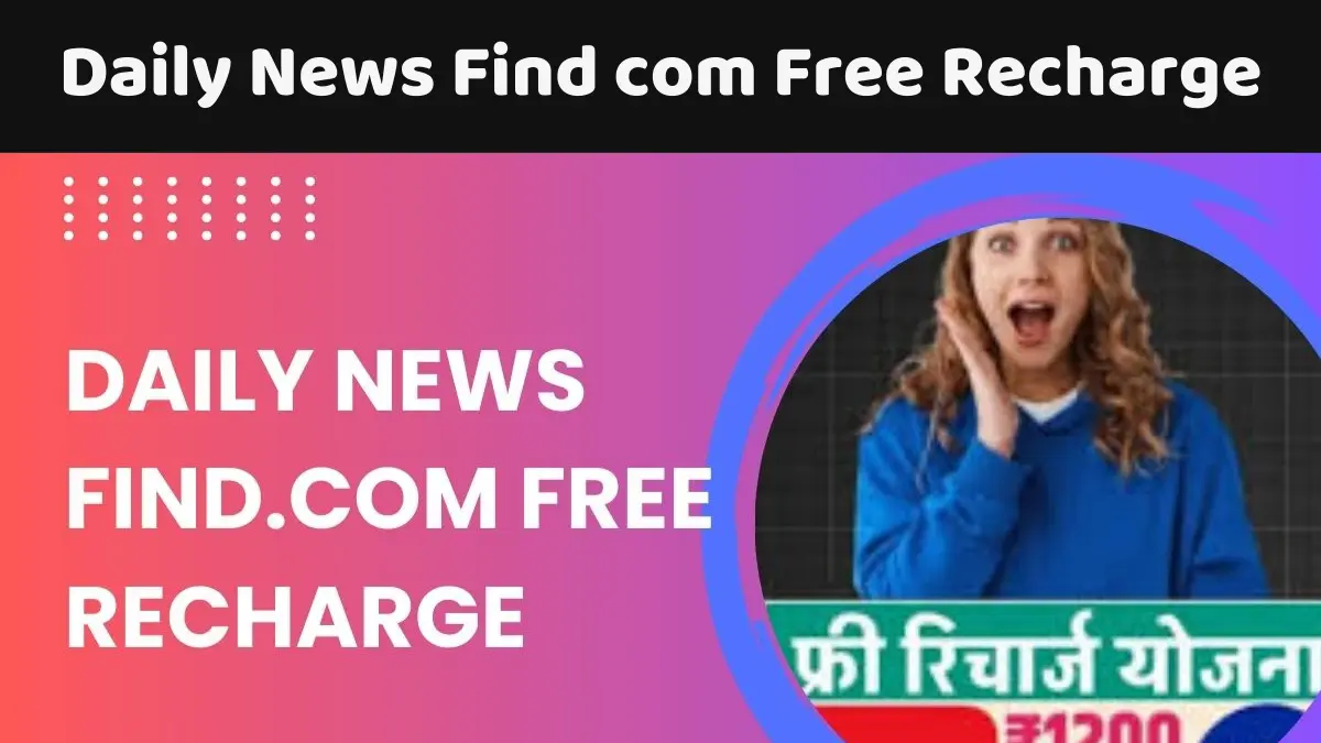 Daily News Find com Free Recharge