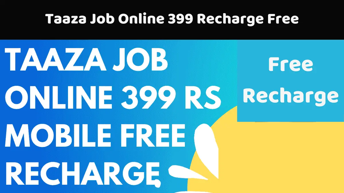 Taaza Job Online 399 Recharge Free